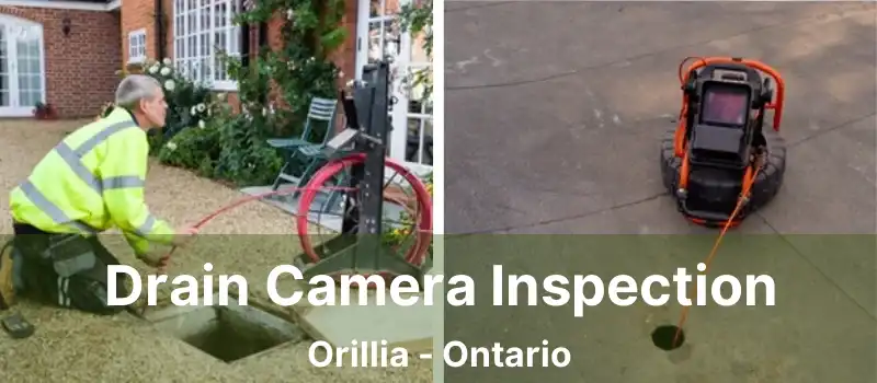  Drain Camera Inspection Orillia - Ontario