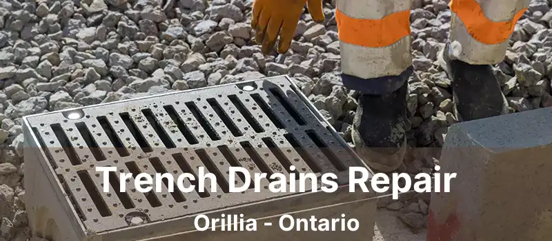  Trench Drains Repair Orillia - Ontario